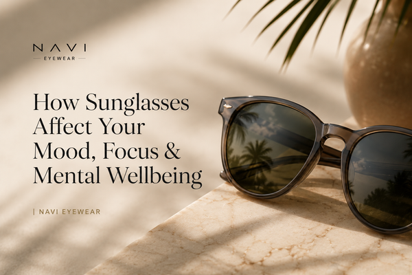 How Sunglasses Affect Your Mood, Focus & Mental Wellbeing | Navi Eyewear