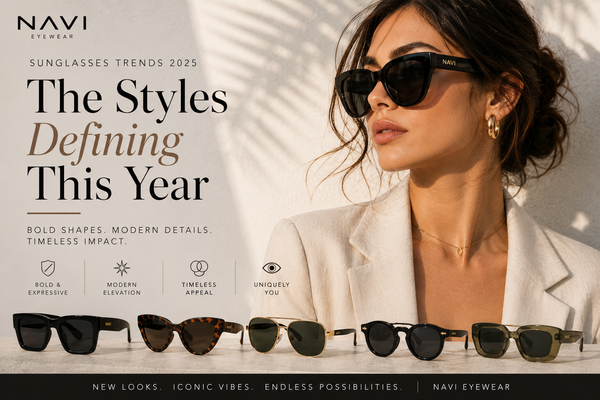 Sunglasses Trends 2025: The Styles Defining This Year | Navi Eyewear