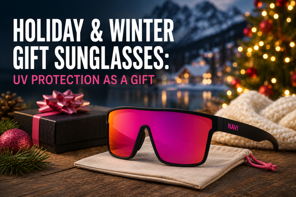 Holiday and Winter Gift Sunglasses: UV Protection as a Gift | Navi Eyewear