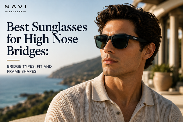 Best Sunglasses for High Nose Bridges: Bridge Types, Fit and Frame Shapes | Navi Eyewear