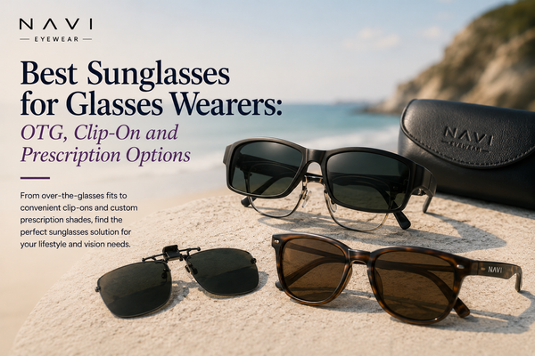 Best Sunglasses for Glasses Wearers: OTG, Clip-On and Prescription Options | Navi Eyewear