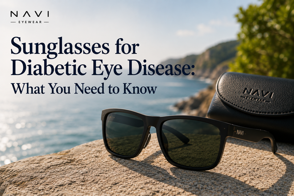 Sunglasses for Diabetic Eye Disease: What You Need to Know | Navi Eyewear